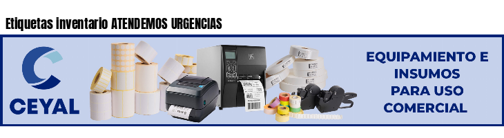 Etiquetas inventario ATENDEMOS URGENCIAS 