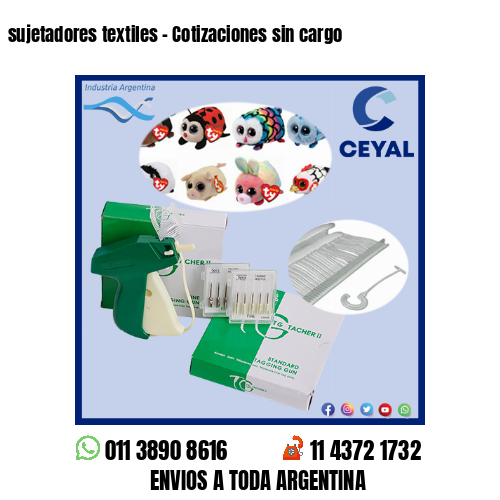 sujetadores textiles – Cotizaciones sin cargo