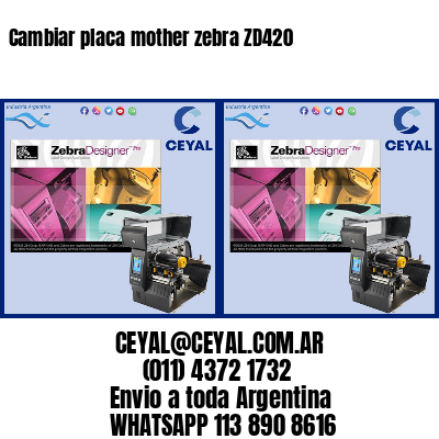 Cambiar placa mother zebra ZD420