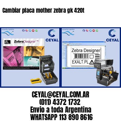 Cambiar placa mother zebra gk 420t