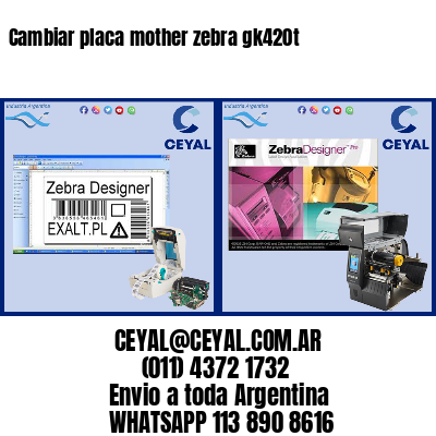 Cambiar placa mother zebra gk420t