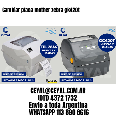 Cambiar placa mother zebra gk420t