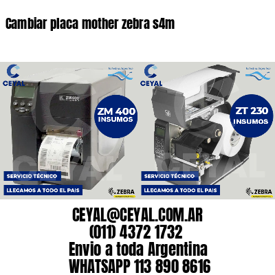 Cambiar placa mother zebra s4m