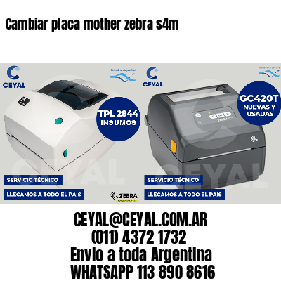 Cambiar placa mother zebra s4m