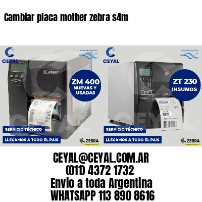 Cambiar placa mother zebra s4m