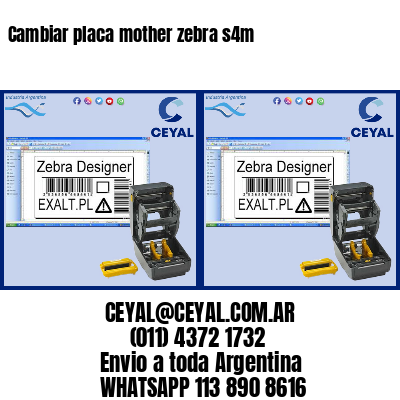 Cambiar placa mother zebra s4m