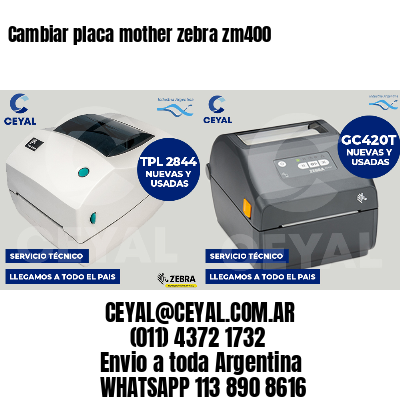 Cambiar placa mother zebra zm400