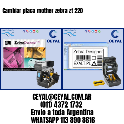 Cambiar placa mother zebra zt 220