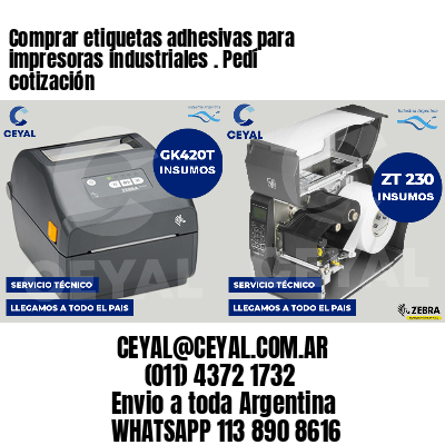 Comprar etiquetas adhesivas para impresoras industriales . Pedí cotización