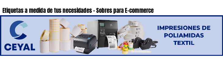 Etiquetas a medida de tus necesidades - Sobres para E-commerce