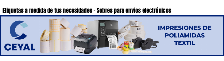 Etiquetas a medida de tus necesidades - Sobres para envíos electrónicos