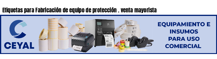 Etiquetas para Fabricación de equipo de protección . venta mayorista
