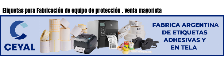 Etiquetas para Fabricación de equipo de protección . venta mayorista