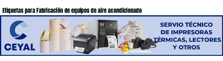 Etiquetas para Fabricación de equipos de aire acondicionado