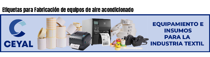 Etiquetas para Fabricación de equipos de aire acondicionado