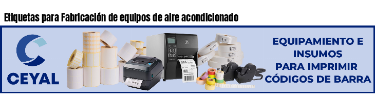 Etiquetas para Fabricación de equipos de aire acondicionado