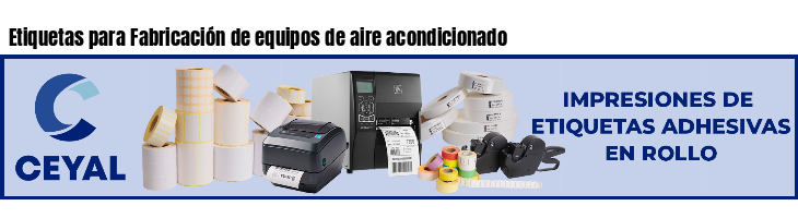 Etiquetas para Fabricación de equipos de aire acondicionado