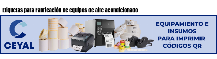 Etiquetas para Fabricación de equipos de aire acondicionado