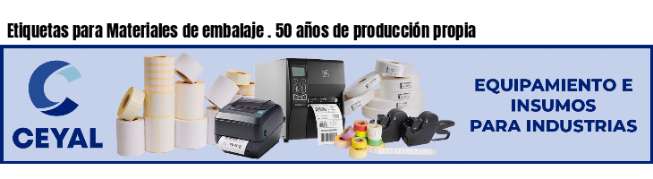 Etiquetas para Materiales de embalaje . 50 años de producción propia