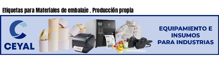 Etiquetas para Materiales de embalaje . Producción propia