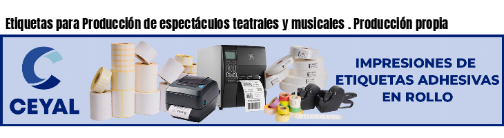 Etiquetas para Producción de espectáculos teatrales y musicales . Producción propia