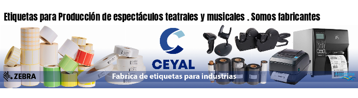 Etiquetas para Producción de espectáculos teatrales y musicales . Somos fabricantes