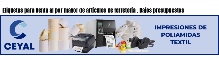 Etiquetas para Venta al por mayor de artículos de ferretería . Bajos presupuestos