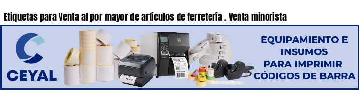 Etiquetas para Venta al por mayor de artículos de ferretería . Venta minorista
