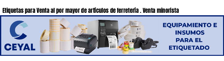 Etiquetas para Venta al por mayor de artículos de ferretería . Venta minorista