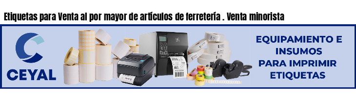 Etiquetas para Venta al por mayor de artículos de ferretería . Venta minorista