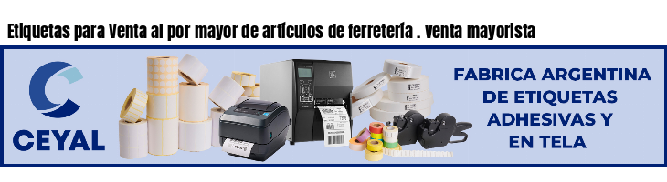 Etiquetas para Venta al por mayor de artículos de ferretería . venta mayorista