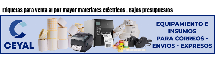 Etiquetas para Venta al por mayor materiales eléctricos . Bajos presupuestos