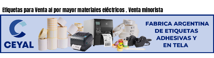 Etiquetas para Venta al por mayor materiales eléctricos . Venta minorista
