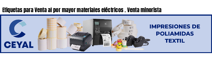Etiquetas para Venta al por mayor materiales eléctricos . Venta minorista