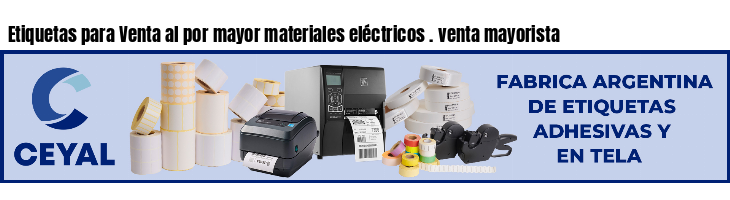 Etiquetas para Venta al por mayor materiales eléctricos . venta mayorista