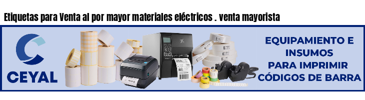 Etiquetas para Venta al por mayor materiales eléctricos . venta mayorista