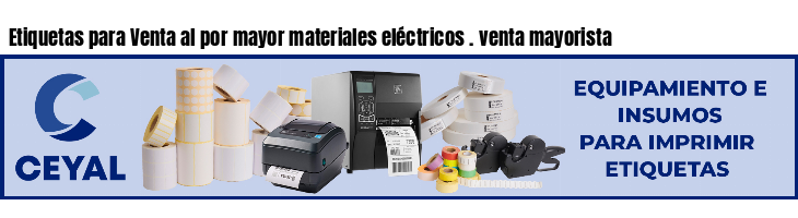 Etiquetas para Venta al por mayor materiales eléctricos . venta mayorista