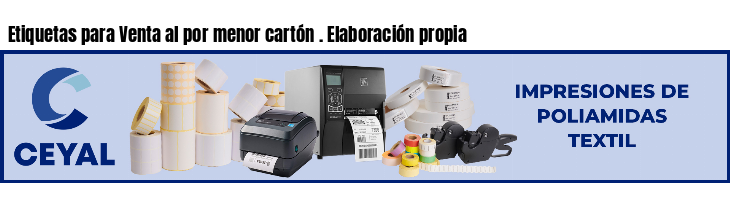 Etiquetas para Venta al por menor cartón . Elaboración propia