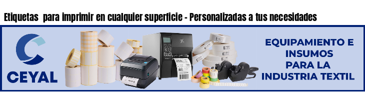 Etiquetas  para imprimir en cualquier superficie - Personalizadas a tus necesidades