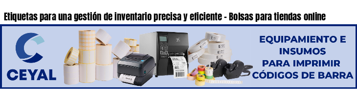 Etiquetas para una gestión de inventario precisa y eficiente - Bolsas para tiendas online