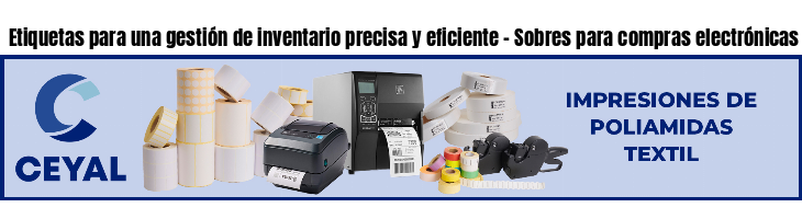 Etiquetas para una gestión de inventario precisa y eficiente - Sobres para compras electrónicas