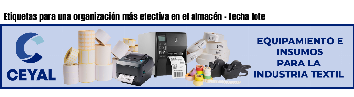 Etiquetas para una organización más efectiva en el almacén - fecha lote