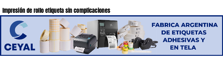 Impresión de rollo etiqueta sin complicaciones