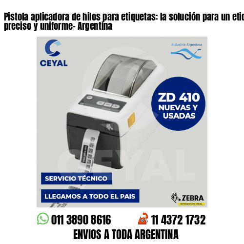 Pistola aplicadora de hilos para etiquetas: la solución para un etiquetado preciso y uniforme- Argentina