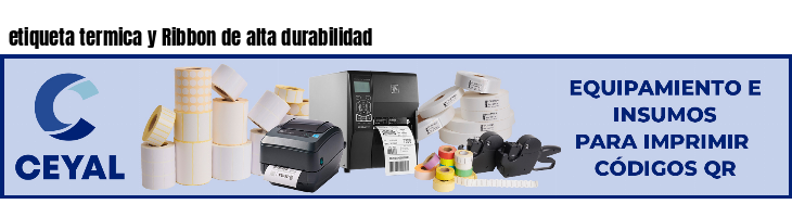 etiqueta termica y Ribbon de alta durabilidad