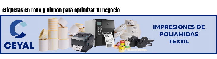 etiquetas en rollo y Ribbon para optimizar tu negocio