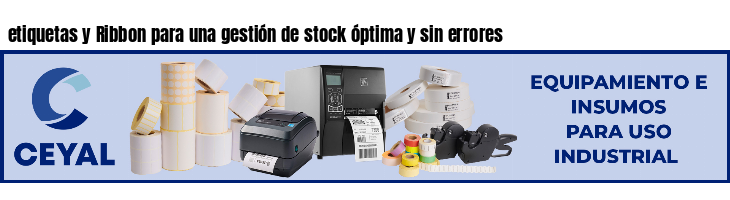 etiquetas y Ribbon para una gestión de stock óptima y sin errores