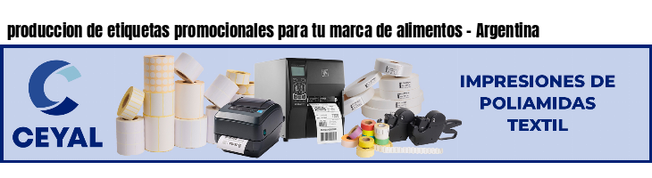 produccion de etiquetas promocionales para tu marca de alimentos - Argentina