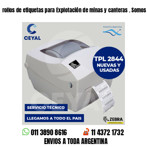 rollos de etiquetas para Explotación de minas y canteras . Somos fabricantes