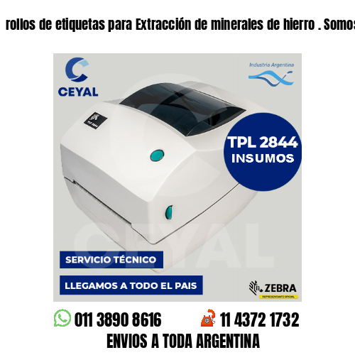 rollos de etiquetas para Extracción de minerales de hierro . Somos fabricantes